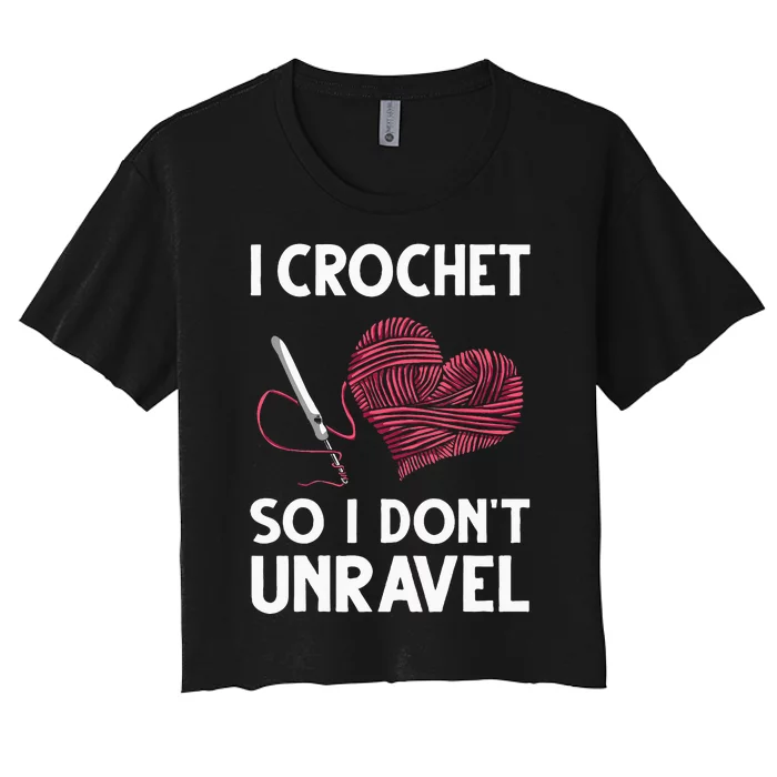 Funny Crochet Crocheting Gift For Women Crocheter Unravel Women's Crop Top Tee