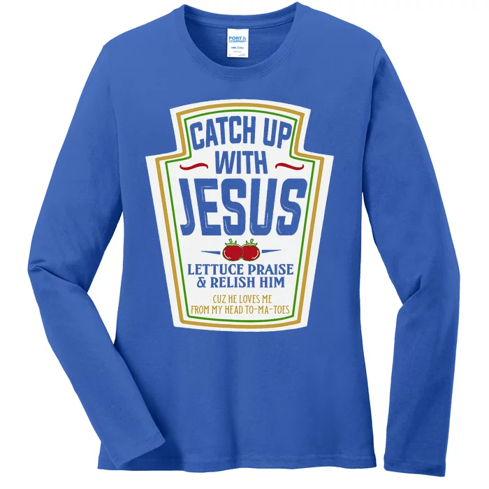 Funny Christian Christian Gifts Catch Up With Jesus Ladies Long Sleeve Shirt