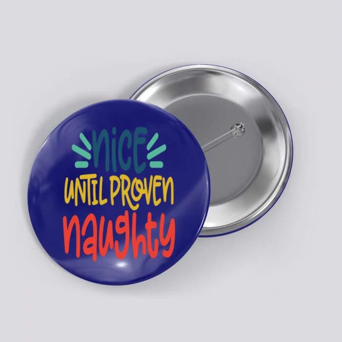 Funny Christmas Cool Gift Nice Until Proven Naughty Not Bad Gift Button