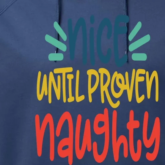 Funny Christmas Cool Gift Nice Until Proven Naughty Not Bad Gift Performance Fleece Hoodie