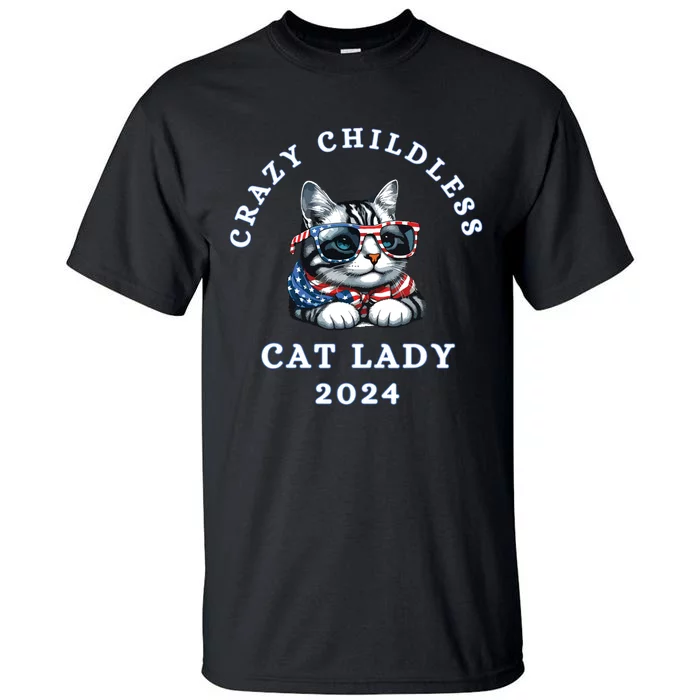 Funny Childless Crazy Cat Lady 2024 Crazy Cat Lady Funny Tall T-Shirt