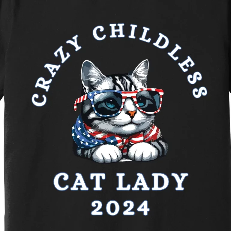 Funny Childless Crazy Cat Lady 2024 Crazy Cat Lady Funny Premium T-Shirt