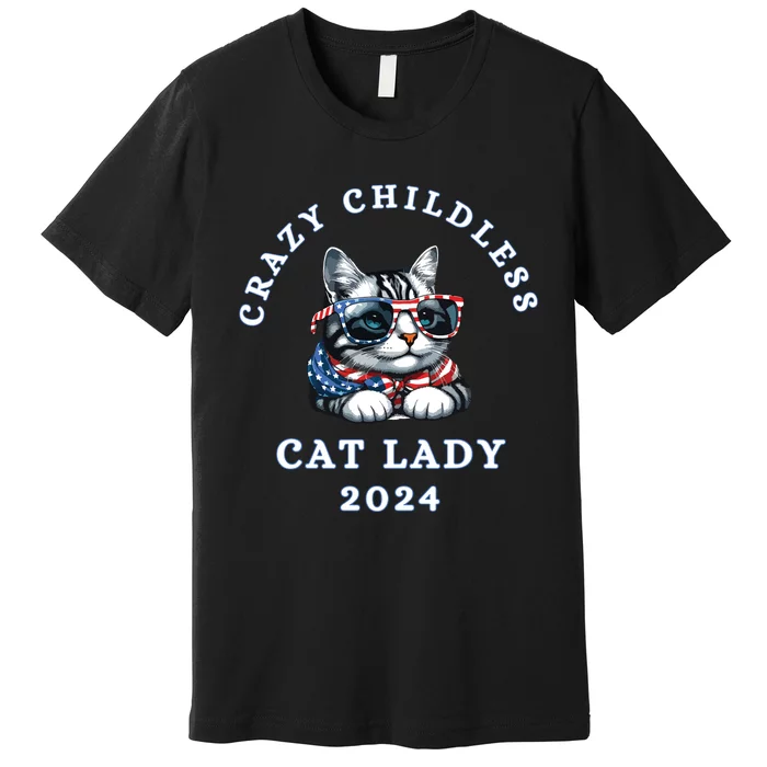 Funny Childless Crazy Cat Lady 2024 Crazy Cat Lady Funny Premium T-Shirt