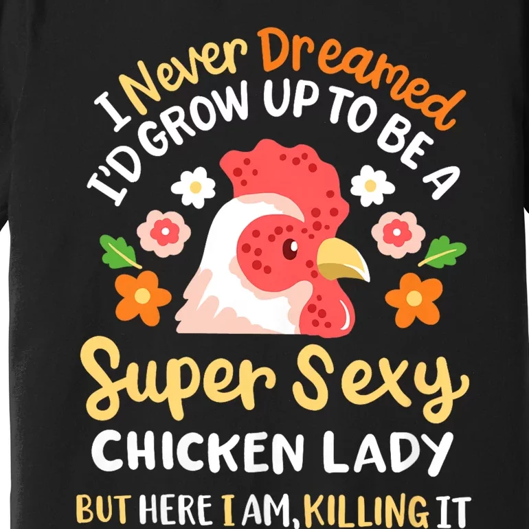 Funny Crazy Chicken Farmer Lady Women Funny Animal Chicken Lover Farmer Gifts Premium T-Shirt