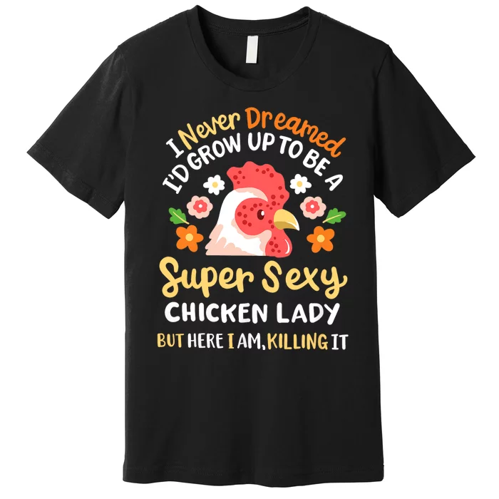 Funny Crazy Chicken Farmer Lady Women Funny Animal Chicken Lover Farmer Gifts Premium T-Shirt