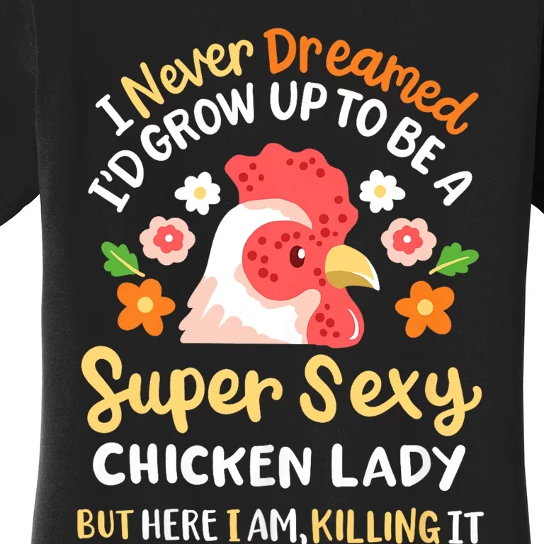 Funny Crazy Chicken Farmer Lady Women Funny Animal Chicken Lover Farmer Gifts Women's T-Shirt