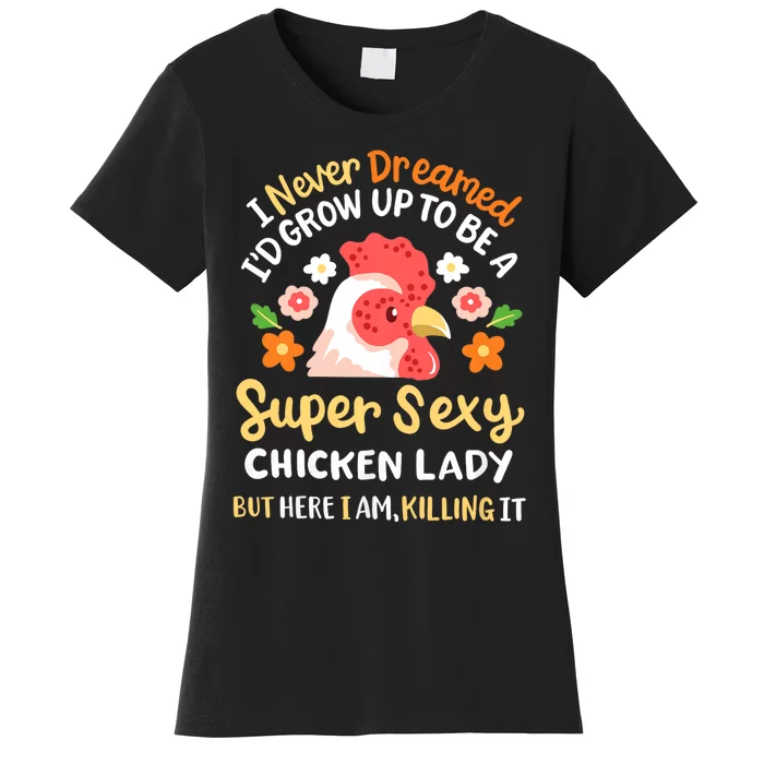 Funny Crazy Chicken Farmer Lady Women Funny Animal Chicken Lover Farmer Gifts Women's T-Shirt