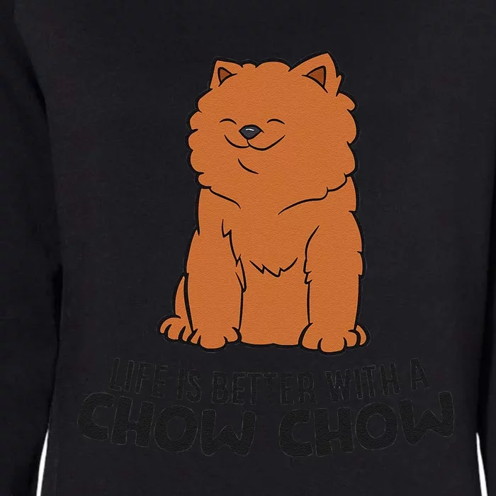 Funny Chow Chow Dog Life Is Better With A Chow Chow Womens California Wash Sweatshirt