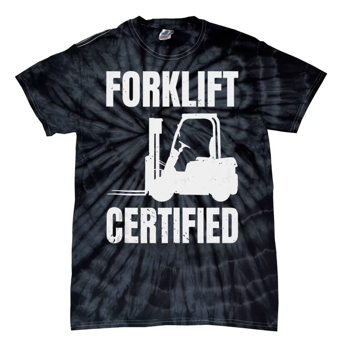 Forklift Certified Certified Forklift Driver Lift Truck Tie-Dye T-Shirt