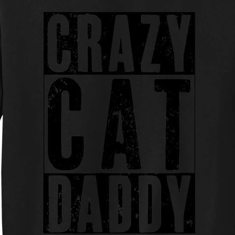 Funny Crazy Cat Daddy Gift, Proud Cat Lover Graphic Tall Sweatshirt