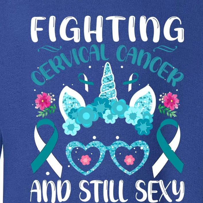 Fighting Cervical Cancer Still Sexy Cervical Cancer Warrior Gift Toddler Sweatshirt