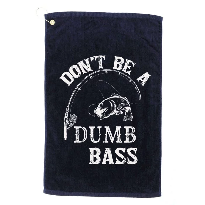 Fishing Clothes Carp Fishing Reel Pike Dont Be A Dumb Bass Platinum Collection Golf Towel