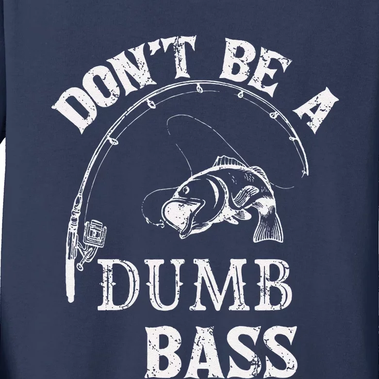 Fishing Clothes Carp Fishing Reel Pike Dont Be A Dumb Bass Kids Long Sleeve Shirt