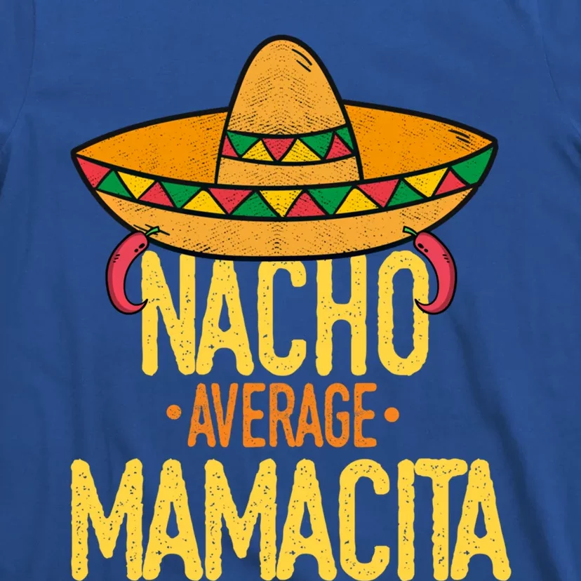 Funny Cinco De Mayo Nacho Average Mamacita Mexican Fiesta Cool Gift T-Shirt