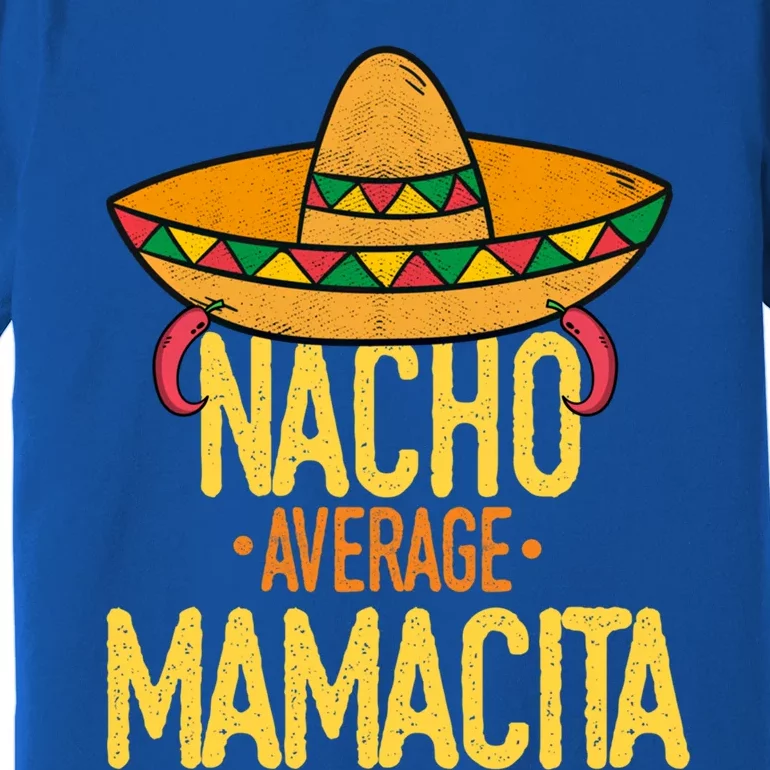 Funny Cinco De Mayo Nacho Average Mamacita Mexican Fiesta Cool Gift Premium T-Shirt