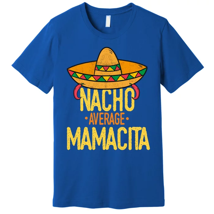 Funny Cinco De Mayo Nacho Average Mamacita Mexican Fiesta Cool Gift Premium T-Shirt