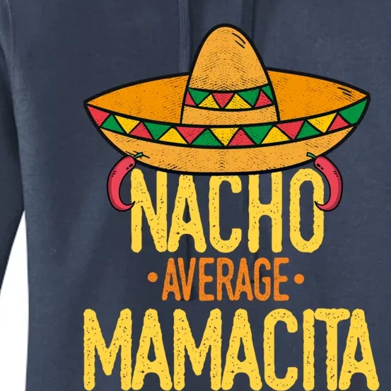 Funny Cinco De Mayo Nacho Average Mamacita Mexican Fiesta Cool Gift Women's Pullover Hoodie