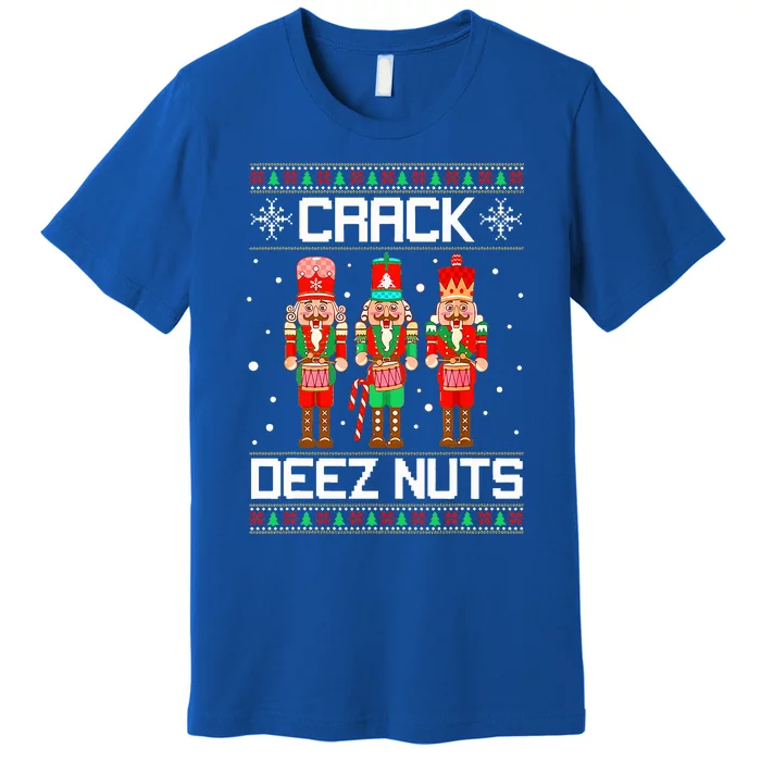 Funny Crack Deez Nuts Ugly Christmas Sweater Xmas Nutcracker Premium T-Shirt