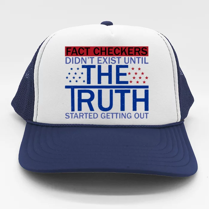 Fact Checkers Didn’T Exist Until The Truth Started Getting Out Trucker Hat