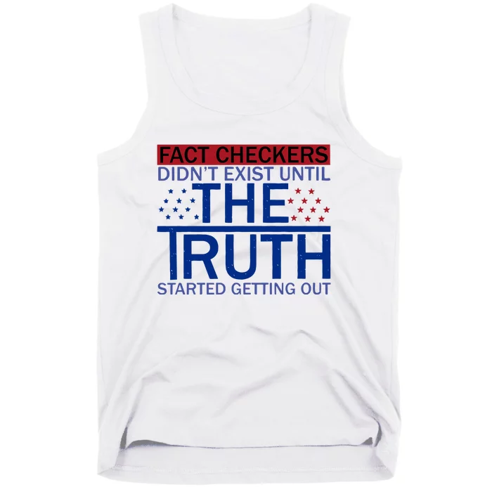 Fact Checkers Didn’T Exist Until The Truth Started Getting Out Tank Top