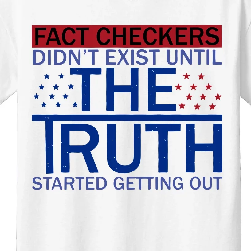 Fact Checkers Didn’T Exist Until The Truth Started Getting Out Kids T-Shirt