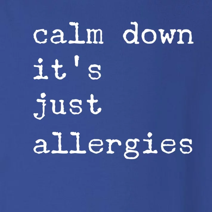 Funny Calm Down It's Just Allergies Social Distance Sarcasm Gift Toddler Long Sleeve Shirt