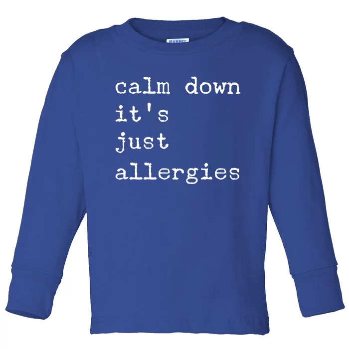 Funny Calm Down It's Just Allergies Social Distance Sarcasm Gift Toddler Long Sleeve Shirt