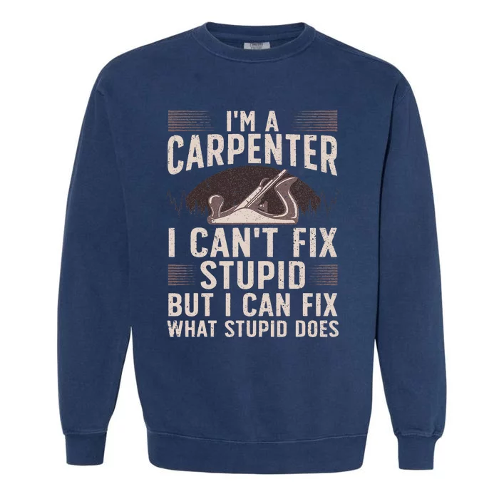 Funny Carpentry Design For Carpenter Woodworking Garment-Dyed Sweatshirt