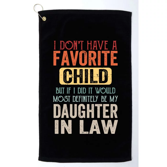 Favorite Child Definitely My Daughter In Law Funny Mother In Law Mother's Day Platinum Collection Golf Towel