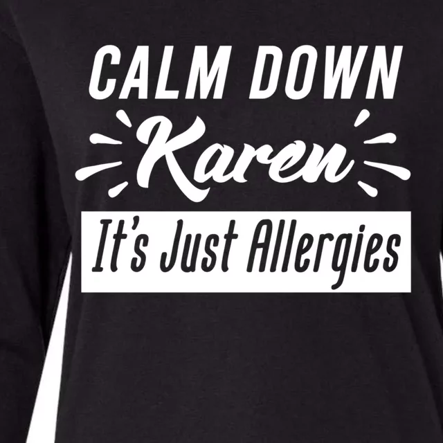 Funny Calm Down Karen It's Just Allergies Sneezing Humor Tee Funny Gift Womens Cotton Relaxed Long Sleeve T-Shirt