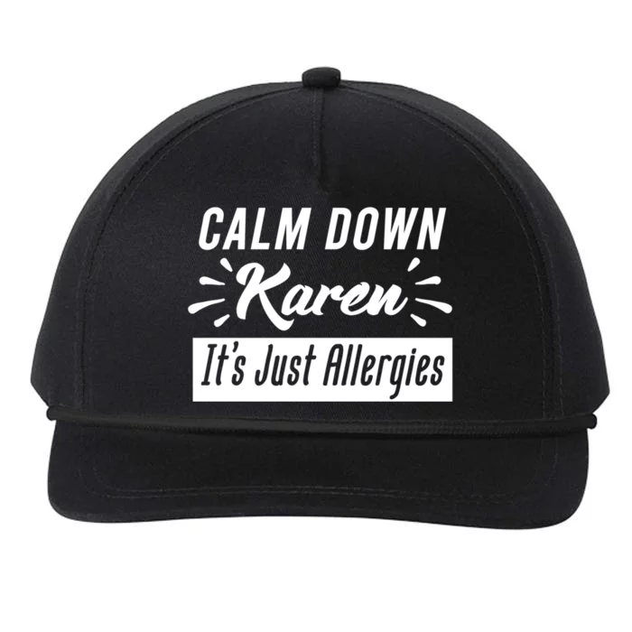 Funny Calm Down Karen It's Just Allergies Sneezing Humor Tee Funny Gift Snapback Five-Panel Rope Hat