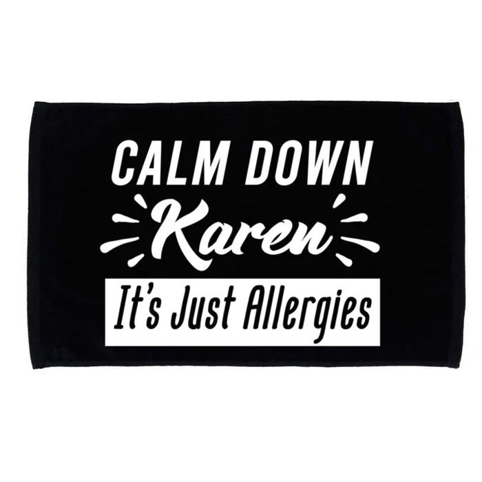 Funny Calm Down Karen It's Just Allergies Sneezing Humor Tee Funny Gift Microfiber Hand Towel