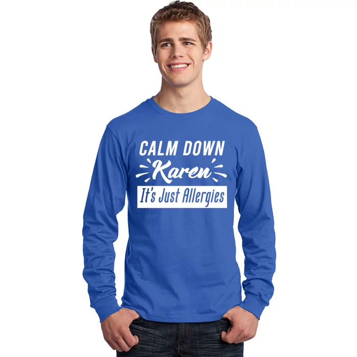 Funny Calm Down Karen It's Just Allergies Sneezing Humor Tee Funny Gift Long Sleeve Shirt