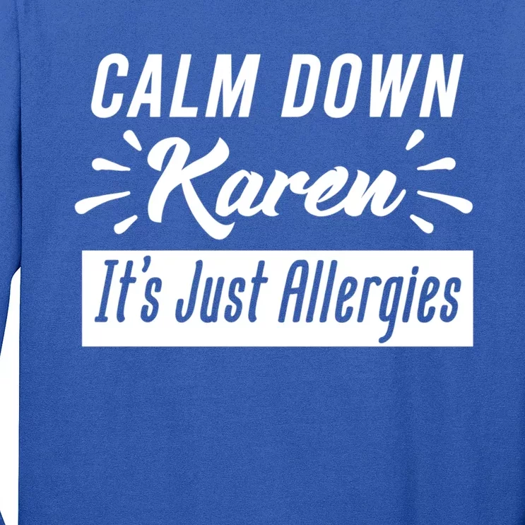 Funny Calm Down Karen It's Just Allergies Sneezing Humor Tee Funny Gift Long Sleeve Shirt