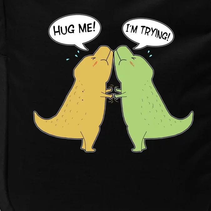 Funny Cute Dinosaur Trex Hug Me I'm Trying Impact Tech Backpack