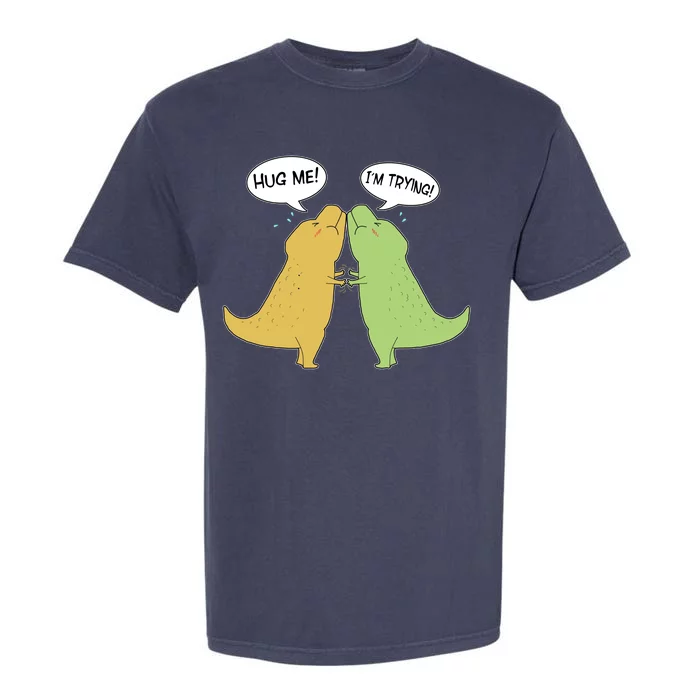 Funny Cute Dinosaur Trex Hug Me I'm Trying Garment-Dyed Heavyweight T-Shirt