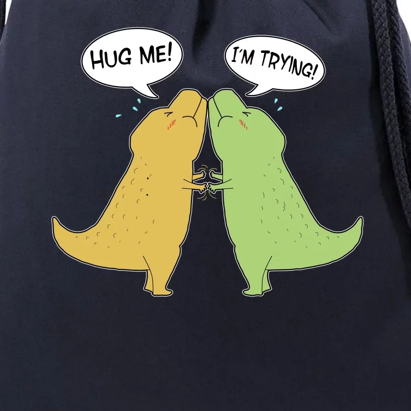 Funny Cute Dinosaur Trex Hug Me I'm Trying Drawstring Bag