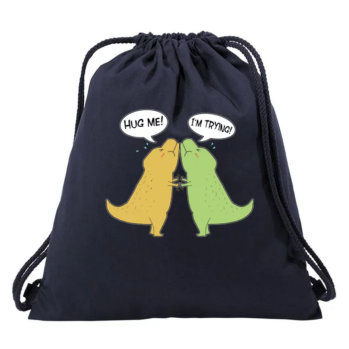 Funny Cute Dinosaur Trex Hug Me I'm Trying Drawstring Bag