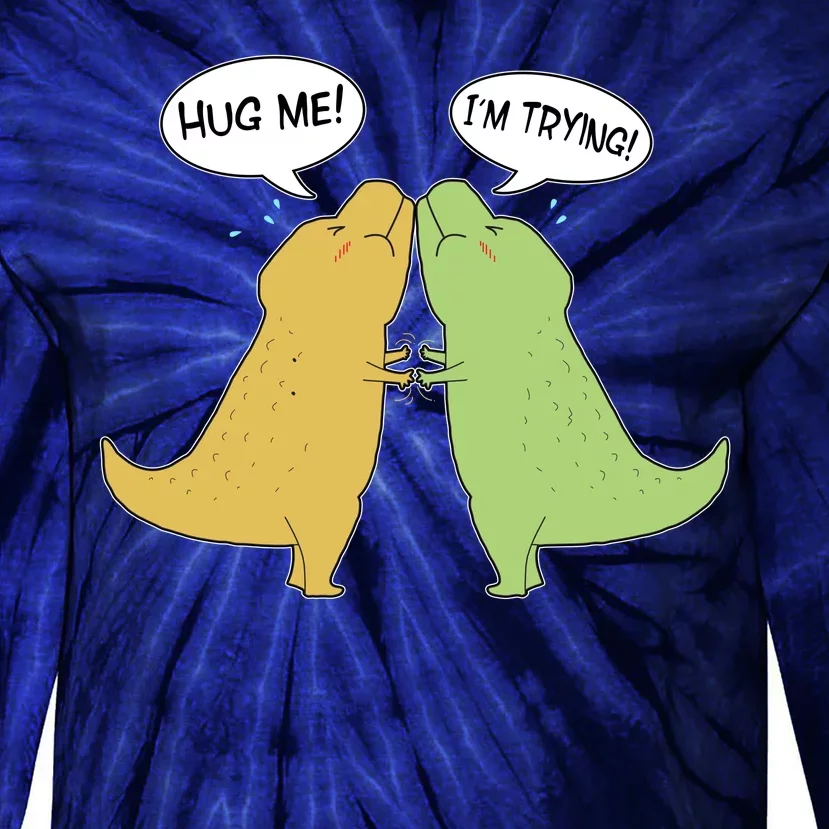 Funny Cute Dinosaur Trex Hug Me I'm Trying Tie-Dye Long Sleeve Shirt