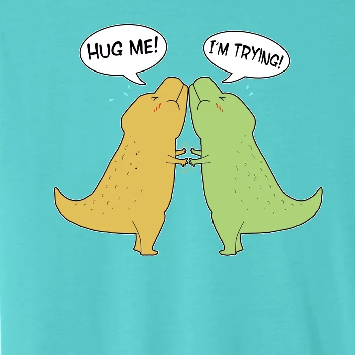 Funny Cute Dinosaur Trex Hug Me I'm Trying ChromaSoft Performance T-Shirt