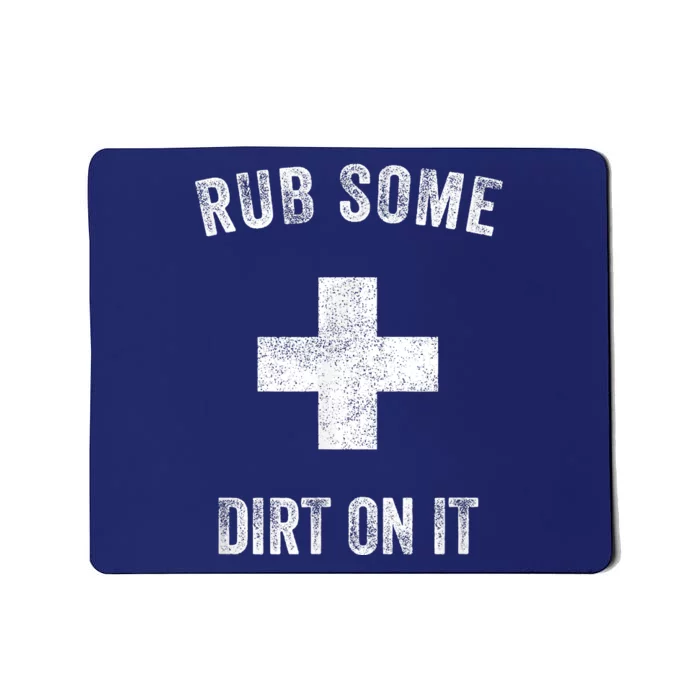 Funny Coach Dad Mom Rub Some Dirt On It Sports Saying Idiom Mousepad