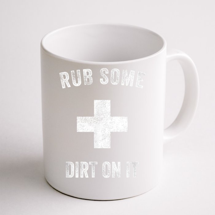 Funny Coach Dad Mom Rub Some Dirt On It Sports Saying Idiom Front & Back Coffee Mug