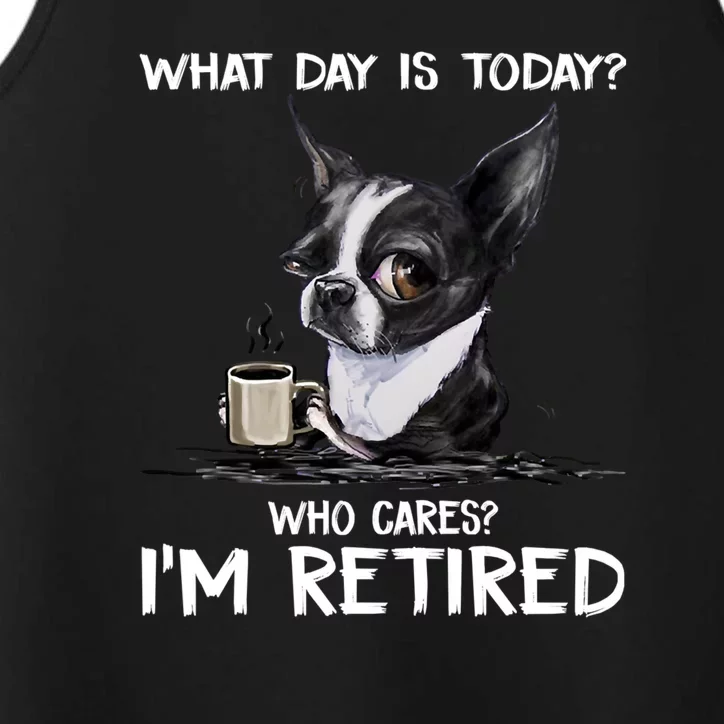 Funny Chihuahua Dog What Day Is Today Who Cares Im Retired Performance Tank