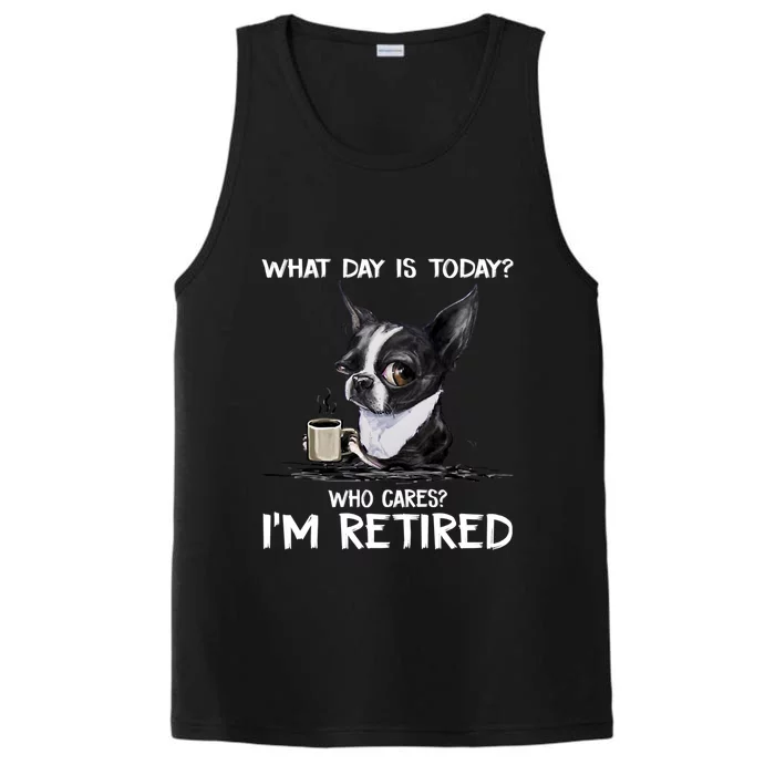 Funny Chihuahua Dog What Day Is Today Who Cares Im Retired Performance Tank