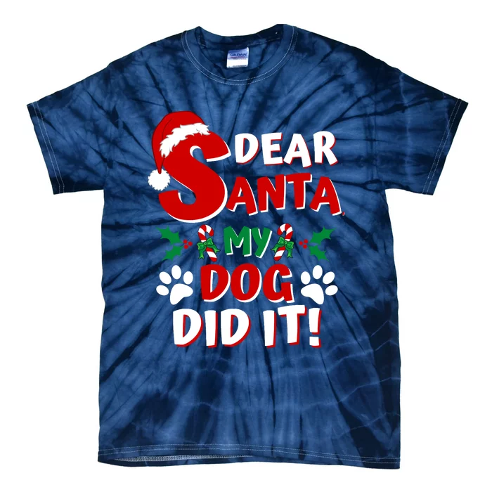 Funny Christmas Dog Lover Dear Santa My Dog Did It Tie-Dye T-Shirt