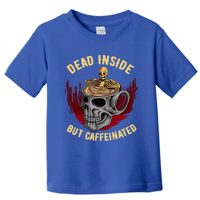 Funny Coffee Dead Inside But Caffeinated Skull Cup Skeleton Gift Toddler T-Shirt