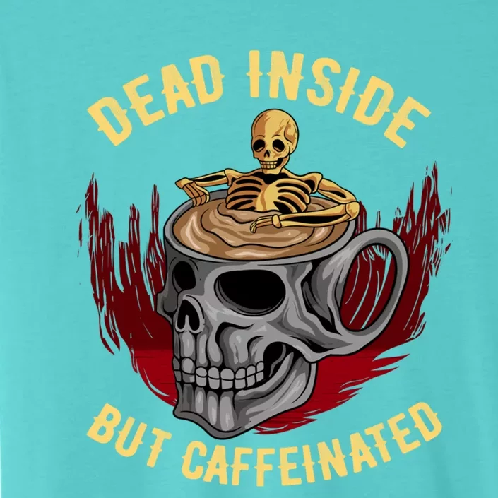 Funny Coffee Dead Inside But Caffeinated Skull Cup Skeleton Gift ChromaSoft Performance T-Shirt