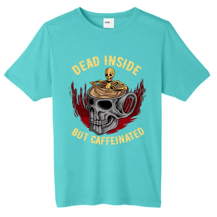 Funny Coffee Dead Inside But Caffeinated Skull Cup Skeleton Gift ChromaSoft Performance T-Shirt