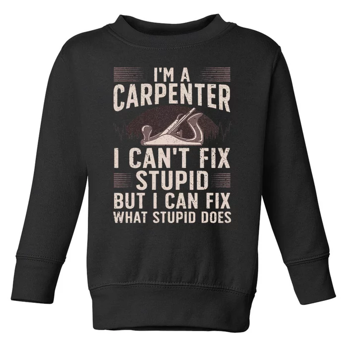 Funny Carpentry Design For Carpenter Woodworking Toddler Sweatshirt