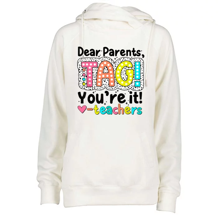 Funny Cute Dear Parents Tag Youre It Teachers End Of School Year Gift Womens Funnel Neck Pullover Hood